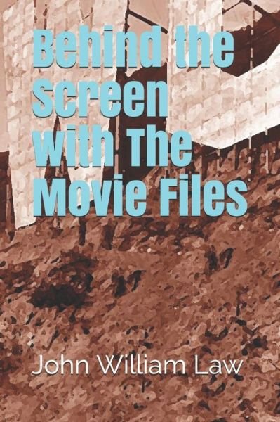Cover for John William Law · Behind the Screen with the Movie Files (Paperback Bog) (2018)
