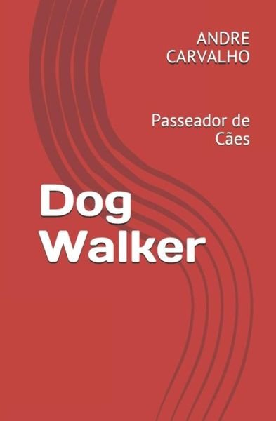 Cover for Andre Carvalho · Dog Walker (Paperback Book) (2018)