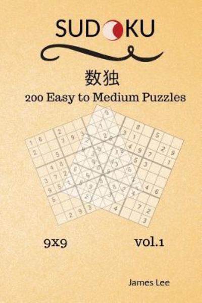 Cover for James Lee · Sudoku Puzzles Book - 200 Easy to Medium 9x9 vol.1 (Pocketbok) (2018)