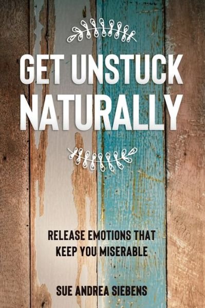 Cover for Sue Andrea Siebens · Get Unstuck Naturally (Pocketbok) (2020)