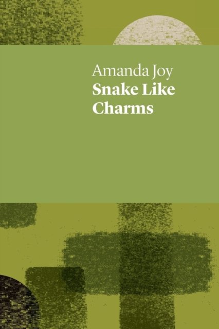 Snake Like Charms (UWAP Poetry) - Amanda Joy - Książki - UWA Publishing - 9781742589404 - 1 kwietnia 2017