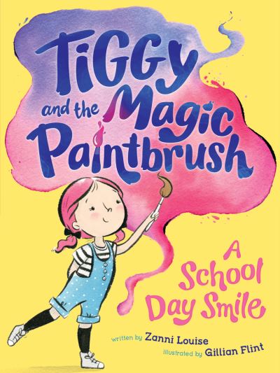 Cover for Zanni Louise · Tiggy and the Magic Paintbrush a School Day Smile (Book) (2018)