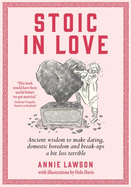 Cover for Annie Lawson · Stoic in Love: Ancient wisdom to make dating, domestic boredom and breakups a bit less terrible (Paperback Book) (2024)