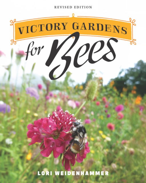 Cover for Lori Weidenhammer · Victory Gardens for Bees: A DIY Guide to Saving the Bees, Revised Edition (Paperback Book) (2026)
