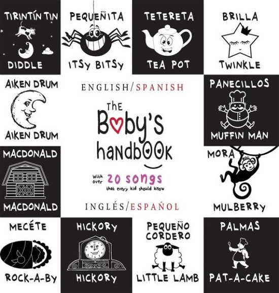 Cover for Dayna Martin · The Baby's Handbook: Bilingual (English / Spanish) (Ingles / Espanol) 21 Black and White Nursery Rhyme Songs, Itsy Bitsy Spider, Old MacDonald, Pat-a-cake, Twinkle Twinkle, Rock-a-by baby, and More: Engage Early Readers: Children's Learning Books (Gebundenes Buch) [Large type / large print edition] (2017)