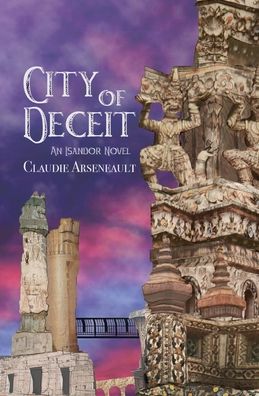 Cover for Claudie Arseneault · City of Deceit: An Isandor Novel (Paperback Book) (2022)