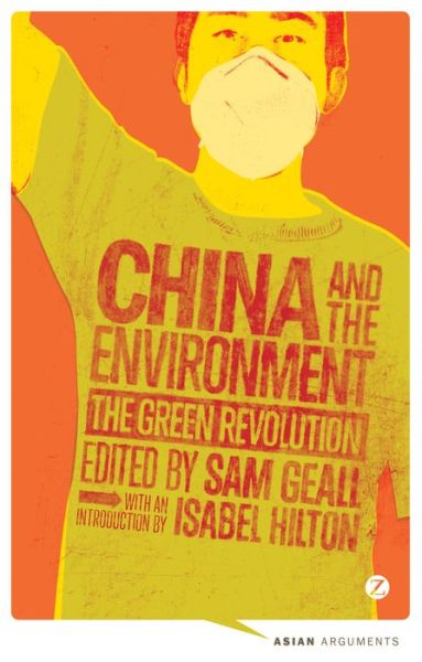 Cover for Sam Geall · China and the Environment: The Green Revolution - Asian Arguments (Paperback Book) [New edition] (2013)