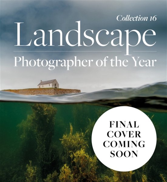 Cover for Charlie Waite · Landscape Photographer of the Year: Collection 16 (Gebundenes Buch) (2023)