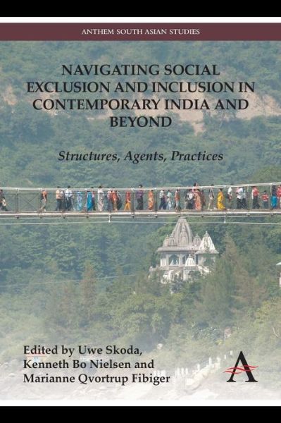 Cover for Uwe Skoda · Navigating Social Exclusion and Inclusion in Contemporary India and Beyond: Structures, Agents, Practices - Anthem South Asian Studies (Paperback Book) (2014)