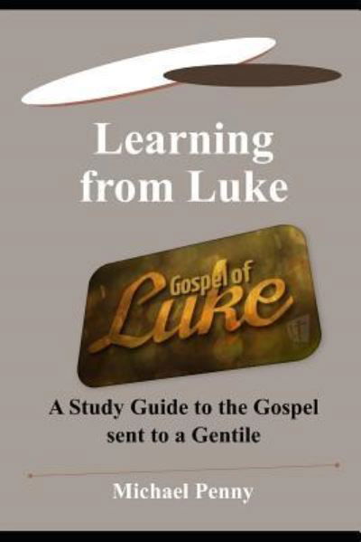 Learning from Luke - Michael Penny - Książki - Open Bible Trust - 9781783645404 - 22 stycznia 2019