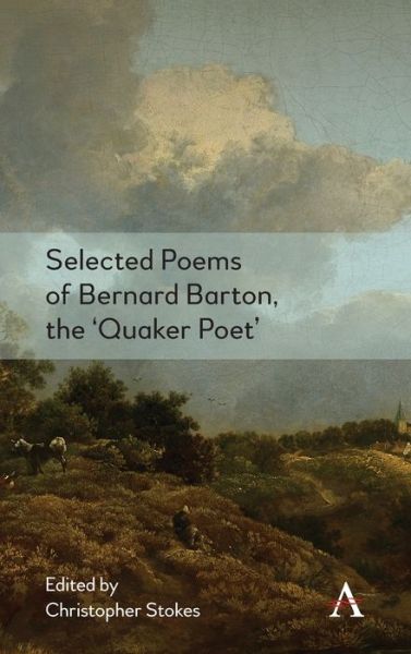 Cover for Christopher Stokes · Selected Poems of Bernard Barton, the 'Quaker Poet' - Anthem Nineteenth-Century Series (Hardcover Book) (2020)
