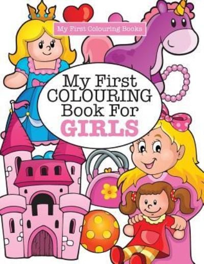 Cover for Elizabeth James · My First Colouring Book for Girls ( Crazy Colouring For Kids) (Paperback Bog) (2016)
