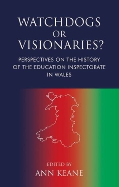 Cover for Ann Keane · Watchdogs or Visionaries?: Perspectives on the History of the Education Inspectorate in Wales (Paperback Book) (2022)