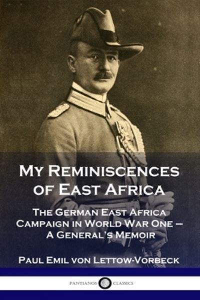 Cover for General Paul Emil von Lettow-Vorbeck · My Reminiscences of East Africa (Paperback Book) (1920)