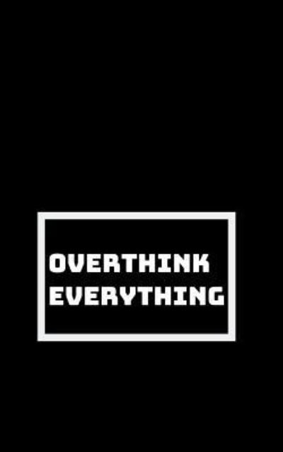 Overthinking All the Time - Shikhari Books - Books - Independently Published - 9781792964404 - December 31, 2018