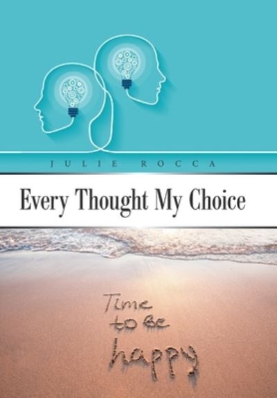 Cover for Julie Rocca · Every Thought My Choice (Hardcover Book) (2021)
