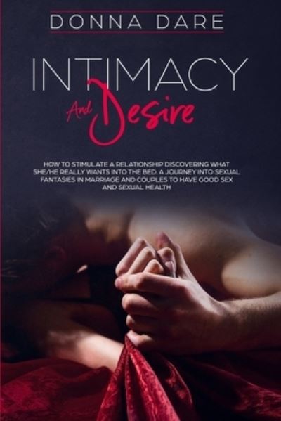 Intimacy and Desire - Donna Dare - Boeken - Charlie Creative Lab - 9781801257404 - 2 november 2020