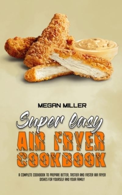 Cover for Megan Miller · Super Easy Air Fryer Cookbook (Hardcover Book) (2021)