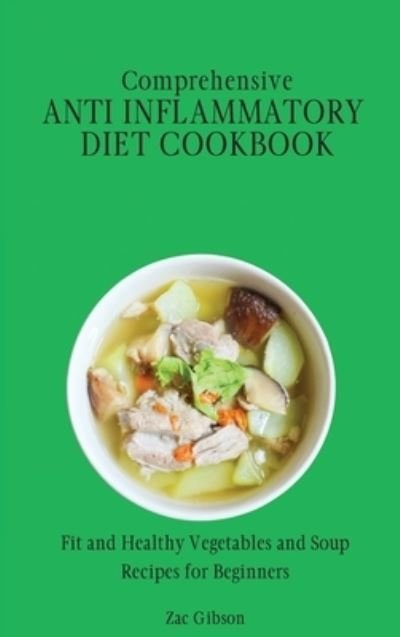 Cover for Zac Gibson · Comprehensive Anti Inflammatory Diet Cookbook (Hardcover Book) (2021)