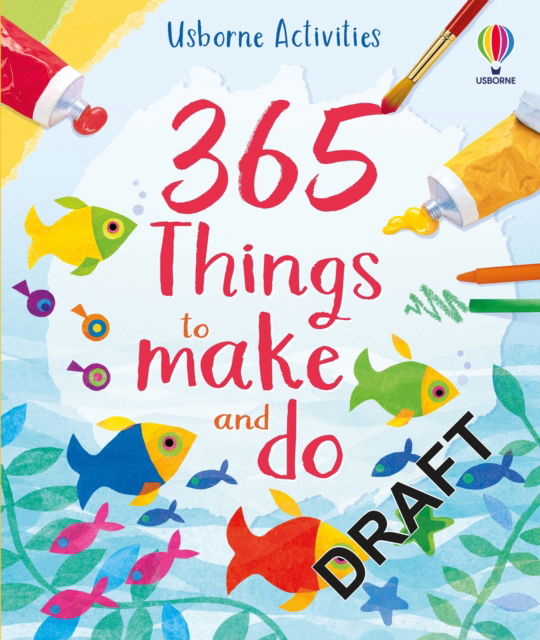 365 things to make and do - Things to make and do - Fiona Watt - Books - Usborne Publishing Ltd - 9781805077404 - May 9, 2024