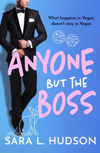 Cover for Sara L. Hudson · Anyone But The Boss: A sexy, glamorous, enemies-to-lovers billionaire romance from Sara L. Hudson - Anyone But You Series (Hardcover Book) (2023)