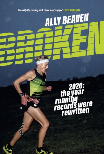 Cover for Ally Beaven · Broken: 2020: the year running records were rewritten (Paperback Book) (2020)