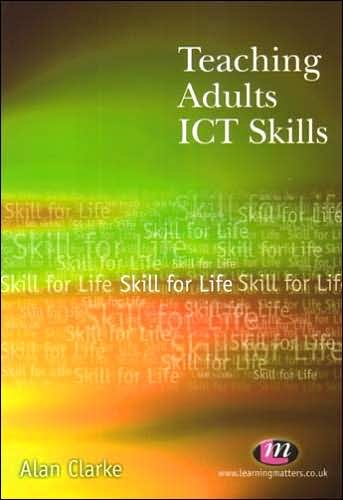 Cover for Alan Clarke · Teaching Adults ICT Skills - Further Education Series (Taschenbuch) (2006)