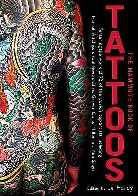 The Mammoth Book of Tattoos - Mammoth Books - Lal Hardy - Książki - Little, Brown Book Group - 9781845297404 - 12 marca 2009