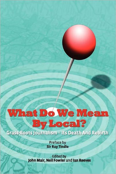 What Do We Mean by Local? - John Mair - Books - Abramis - 9781845495404 - March 14, 2012
