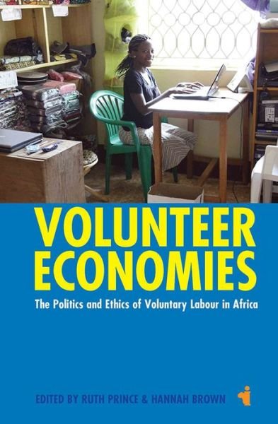 Cover for Ruth Prince · Volunteer Economies: The Politics and Ethics of Voluntary Labour in Africa - African Issues (Gebundenes Buch) (2016)