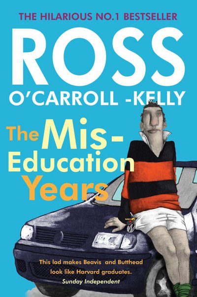 Cover for Ross O'Carroll-Kelly · Ross O'Carroll-Kelly, The Miseducation Years - Ross O'Carroll Kelly (Taschenbuch) [With new introduction by the author edition] (2016)