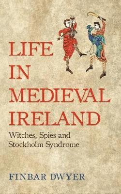 Cover for Finbar Dwyer · Life in Medieval Ireland (Pocketbok) (2019)