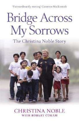 Cover for Christina Noble · Bridge Across My Sorrows: The Christina Noble Story (Paperback Book) (2013)