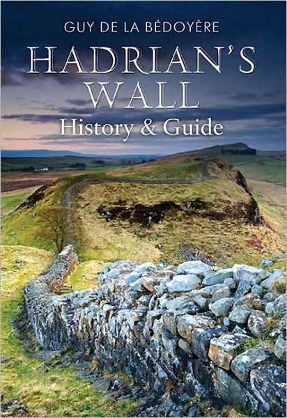 Cover for Guy de la Bedoyere · Hadrian's Wall: History and Guide (Paperback Bog) (2010)