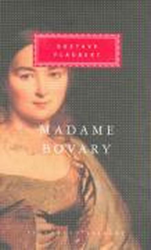 Madame Bovary: Patterns of Provincial Life - Everyman's Library CLASSICS - Gustave Flaubert - Kirjat - Everyman - 9781857151404 - torstai 11. maaliskuuta 1993