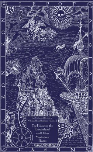 The Collected Fiction of William Hope Hodgson Volume 2: House on Borderland & Other Mysterious Places: The Collected Fiction of William Hope Hodgson, Volume 2 - Collected Fiction of William Hope Hodgson - William Hope Hodgson - Books - Night Shade Books - 9781892389404 - August 18, 2005