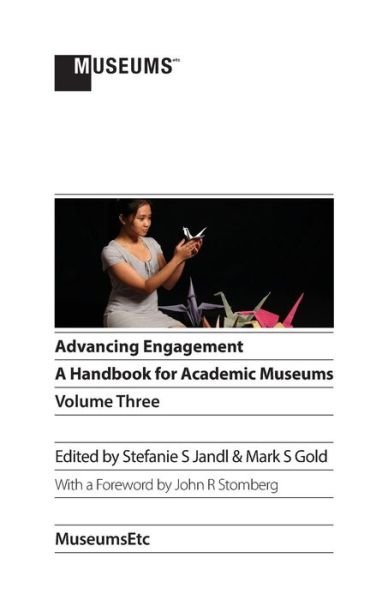 Cover for Stefanie S Jandl · Advancing Engagement: a Handbook for Academic Museums, Volume Three (Paperback Book) (2014)