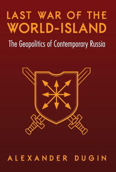 Cover for Alexander Dugin · Last War of the World-Island: The Geopolitics of Contemporary Russia (Hardcover Book) (2015)