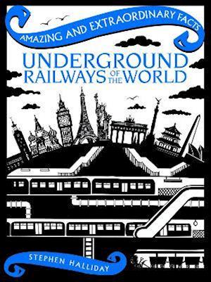 Cover for Stephen Halliday · Underground Railways of the World - Amazing &amp; Extraordinary Facts (Hardcover Book) (2021)