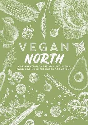Cover for Katie Fisher · Vegan North: A celebration of the amazing vegan food &amp; drink in the north of England - Spill The Beans (Paperback Book) (2019)
