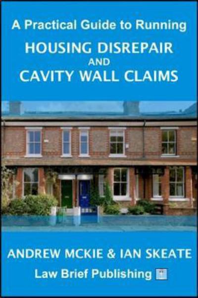 Cover for Andrew Mckie · A Practical Guide to Running Housing Disrepair and Cavity Wall Claims (Paperback Book) (2017)