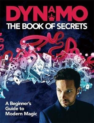 Cover for Dynamo . · Dynamo: The Book of Secrets: Learn 30 mind-blowing illusions to amaze your friends and family (Paperback Book) (2017)