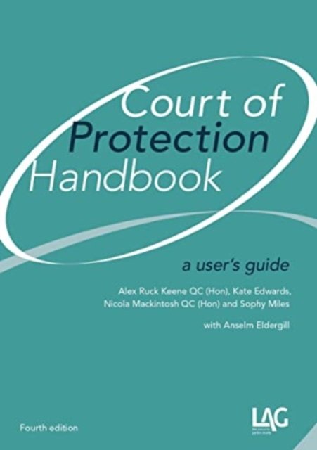 Cover for Ruck Keene QC (Hon), Alex · Court of Protection Handbook: a user's guide (Taschenbuch) [4 New edition] (2022)