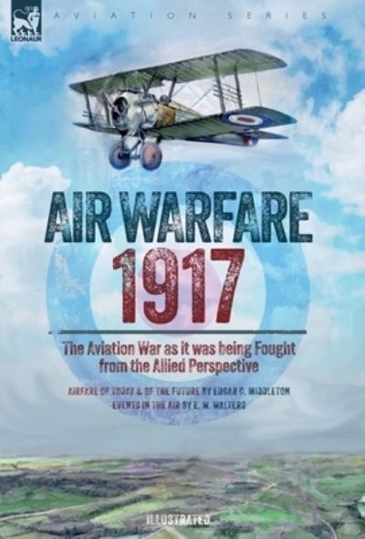 Cover for Edgar C. Middleton · Air Warfare, 1917 - the Aviation War As It Was Being Fought from the Allied Perspective (Buch) (2023)