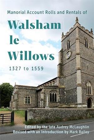 Cover for Manorial Account Rolls and Rentals of Walsham Le Willows 1327 to 1559 - Suffolk Records Society (Hardcover Book) (2025)