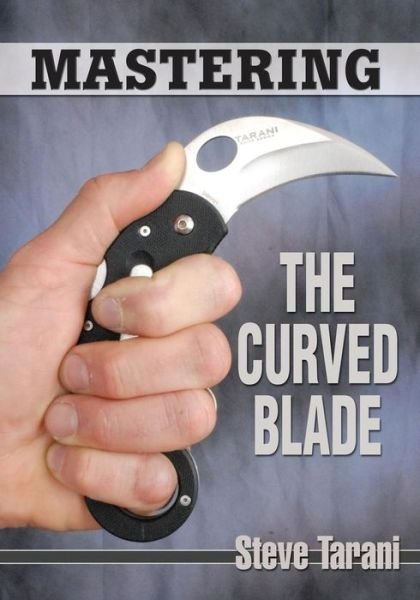 Cover for Steve Tarani · Mastering the curved blade (Book) [1st edition] (2008)
