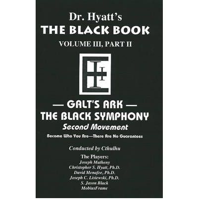 Cover for Hyatt, Christopher S, Ph.D. · Black Book: Volume III, Part II: Galt's Ark - The Black Symphony, Second Movement (Paperback Book) (2008)