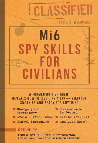 MI6 Spy Skills for Civilians: A former British agent reveals how to live like a spy - smarter, sneakier and ready for anything - Red Riley - Książki - Media Lab Books - 9781948174404 - 10 marca 2020