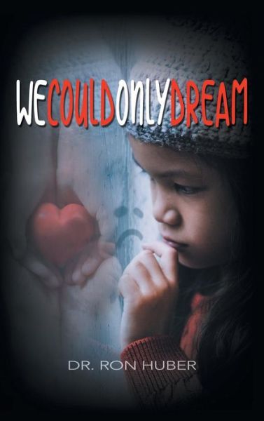 Cover for Ron Huber · We Could Only Dream (Hardcover Book) (2018)