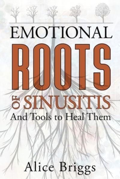 Cover for Alice Briggs · The Emotional Roots of Sinusitis (Book) (2022)